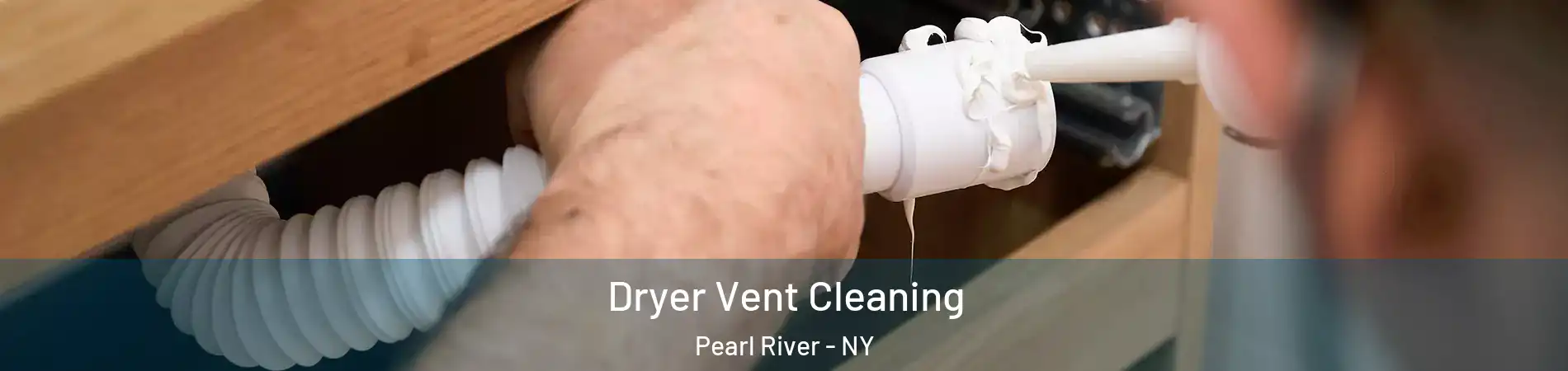  Dryer Vent Cleaning Pearl River - NY