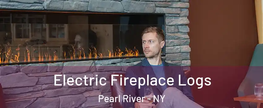  Electric Fireplace Logs Pearl River - NY